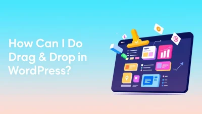 How Can I Do Drag and Drop in WordPress interface illustration showing key steps