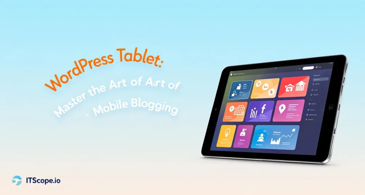 WordPress Tablet showcasing mobile blogging techniques